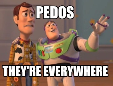 pedos-theyre-everywhere