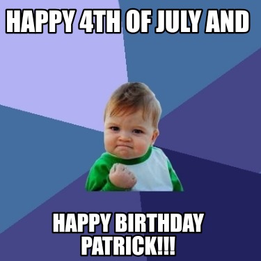 happy-4th-of-july-and-happy-birthday-patrick