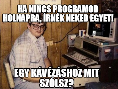 ha-nincs-programod-holnapra-rnk-neked-egyet-egy-kvzshoz-mit-szlsz