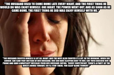 the-husband-used-to-come-home-late-every-night-and-the-first-thing-he-would-do-w
