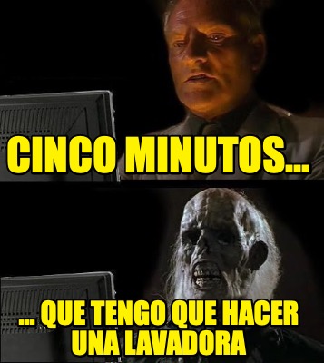 cinco-minutos...-...-que-tengo-que-hacer-una-lavadora