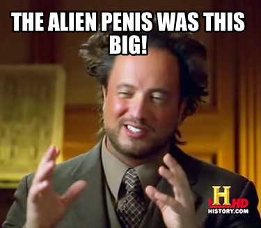 the-alien-penis-was-this-big