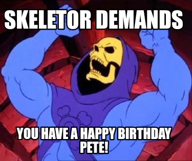 skeletor-demands-you-have-a-happy-birthday-pete