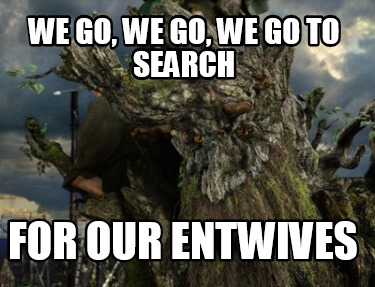 we-go-we-go-we-go-to-search-for-our-entwives