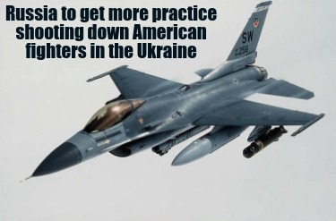 russia-to-get-more-practice-shooting-down-american-fighters-in-the-ukraine