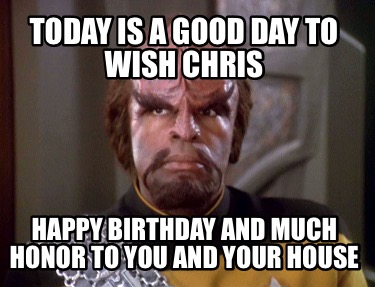 today-is-a-good-day-to-wish-chris-happy-birthday-and-much-honor-to-you-and-your-