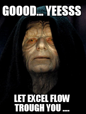 goood...-yeesss-let-excel-flow-trough-you-