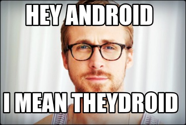 hey-android-i-mean-theydroid