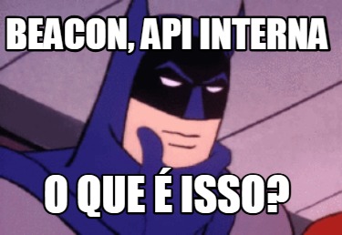 beacon-api-interna-o-que-isso