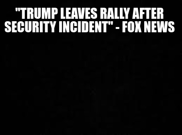 trump-leaves-rally-after-security-incident-fox-news