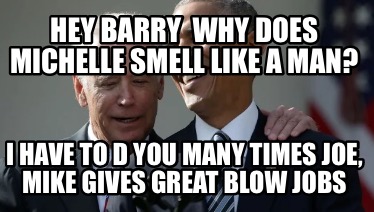 hey-barry-why-does-michelle-smell-like-a-man-i-have-to-d-you-many-times-joe-mike