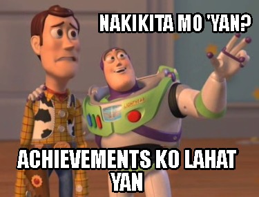 nakikita-mo-yan-achievements-ko-lahat-yan