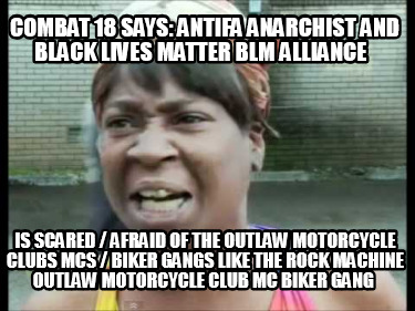 combat-18-says-antifa-anarchist-and-black-lives-matter-blm-alliance-is-scared-af18