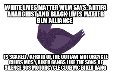 white-lives-matter-wlm-says-antifa-anarchist-and-black-lives-matter-blm-alliance9