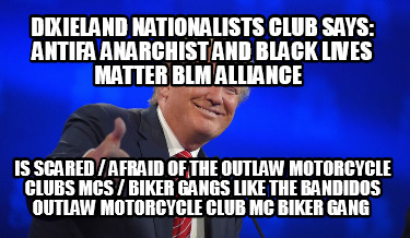 dixieland-nationalists-club-says-antifa-anarchist-and-black-lives-matter-blm-all57