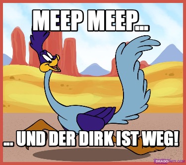 meep-meep...-...-und-der-dirk-ist-weg