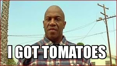 i-got-tomatoes