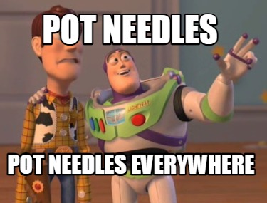 pot-needles-pot-needles-everywhere