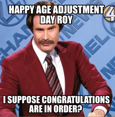 happy-age-adjustment-day-roy-i-suppose-congratulations-are-in-order