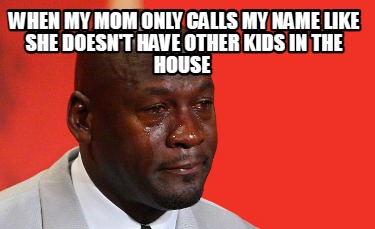 when-my-mom-only-calls-my-name-like-she-doesnt-have-other-kids-in-the-house