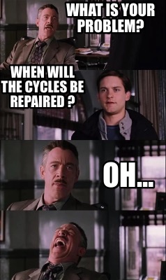 what-is-your-problem-oh-when-will-the-cycles-be-repaired-