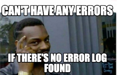 cant-have-any-errors-if-theres-no-error-log-found