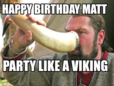 happy-birthday-matt-party-like-a-viking