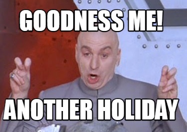 goodness-me-another-holiday