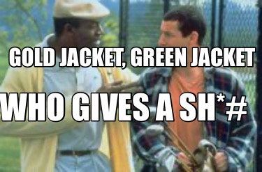 gold-jacket-green-jacket-who-gives-a-sh2