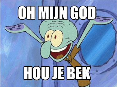 oh-mijn-god-hou-je-bek