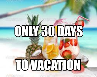 only-30-days-to-vacation