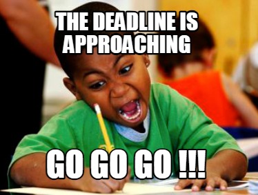 the-deadline-is-approaching-go-go-go-