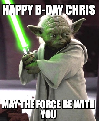 happy-b-day-chris-may-the-force-be-with-you