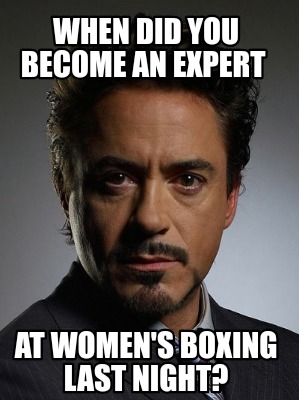 when-did-you-become-an-expert-at-womens-boxing-last-night