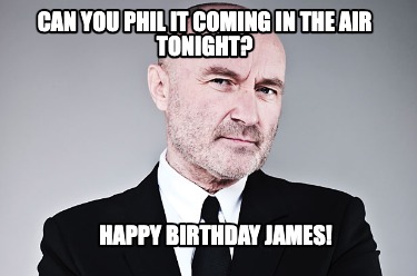 can-you-phil-it-coming-in-the-air-tonight-happy-birthday-james0