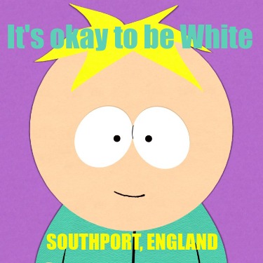 its-okay-to-be-white-southport-england