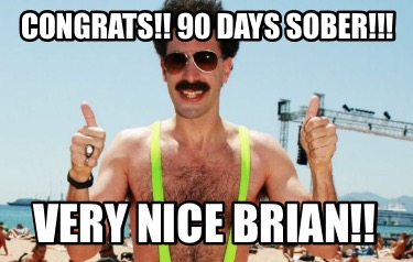 congrats-90-days-sober-very-nice-brian