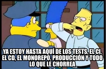 ya-estoy-hasta-aqu-de-los-tests-el-ci-el-cd-el-monorepo-produccin-y-todo-lo-que-