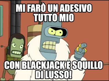 mi-far-un-adesivo-tutto-mio-con-blackjack-e-squillo-di-lusso