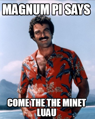 magnum-pi-says-come-the-the-minet-luau