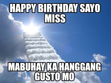 happy-birthday-sayo-miss-mabuhay-ka-hanggang-gusto-mo