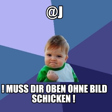 j-muss-dir-oben-ohne-bild-schicken-