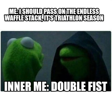 me-i-should-pass-on-the-endless-waffle-stack-its-triathlon-season-inner-me-doubl