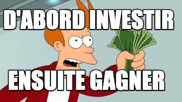 dabord-investir-ensuite-gagner