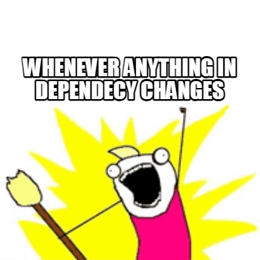 whenever-anything-in-dependecy-changes