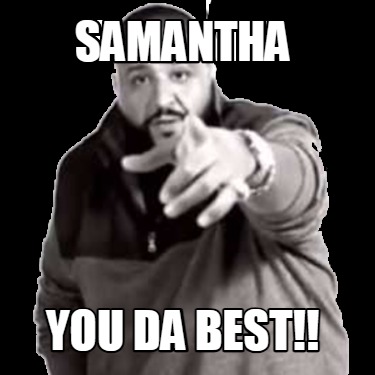 samantha-you-da-best