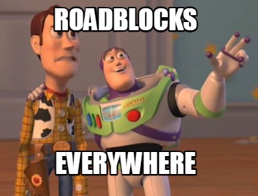 roadblocks-everywhere