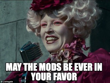 may-the-mods-be-ever-in-your-favor