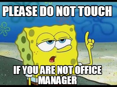 please-do-not-touch-if-you-are-not-office-manager6