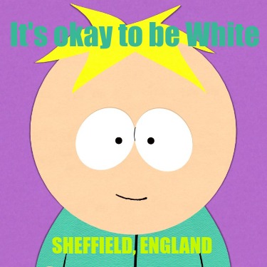 its-okay-to-be-white-sheffield-england